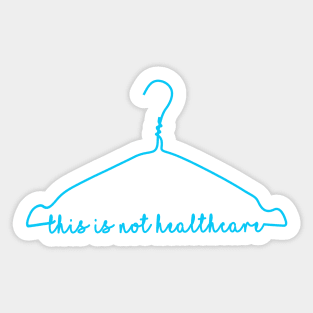 This is not healthcare HANGER (teal) Sticker